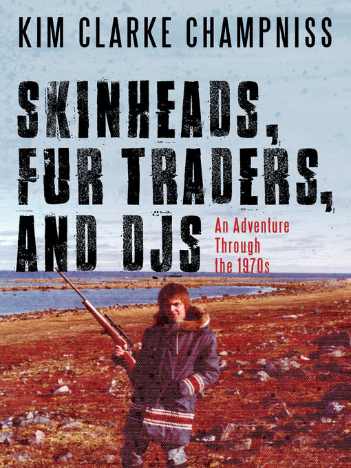 Title details for Skinheads, Fur Traders, and DJs by Kim Clarke Champniss - Available